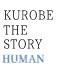KUROBE THE STORY`HUMAN`